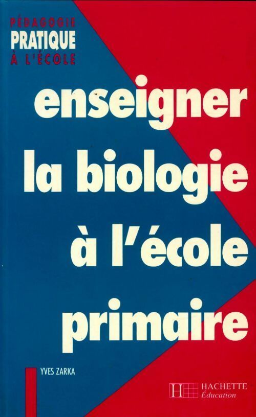 Enseigner la biologie à l'école primaire - Yves Zarka - Livre