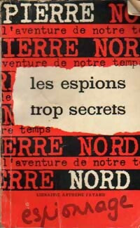 Livrenpoche : Les espions trop secrets - Pierre Nord - Livre