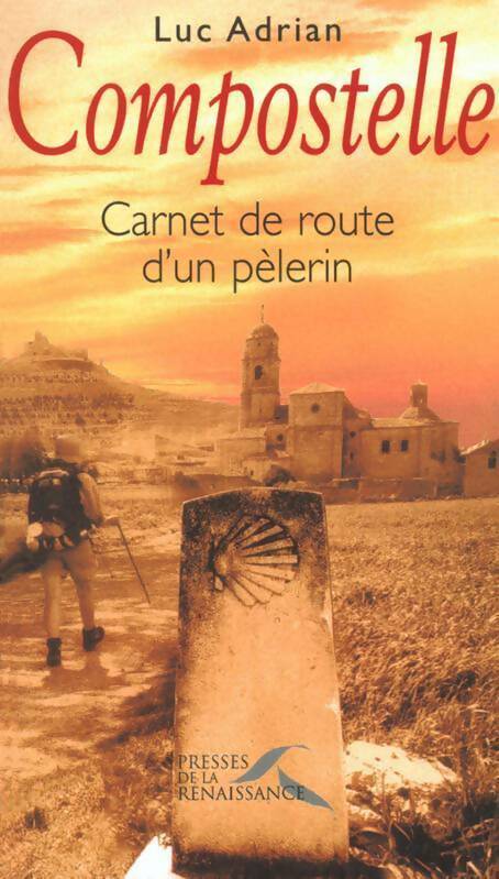 Livrenpoche : Compostelle : Carnet de route d'un pèlerin - Luc Adrian - Livre