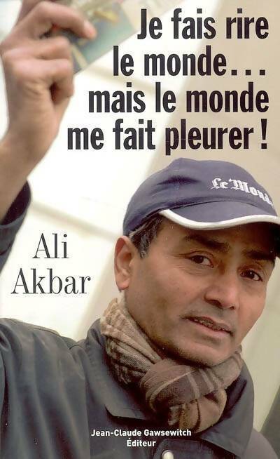 Livrenpoche : Je fais rire le monde... Mais le monde me fait pleurer - Ali Akbar - Livre