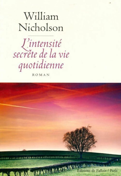 Livrenpoche : L'intensité secrète de la vie quotidienne - William Nicholson - Livre