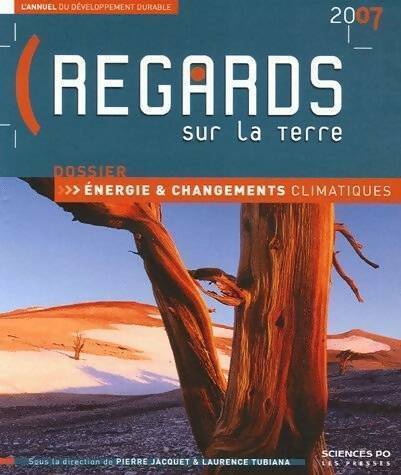 Livrenpoche : Regards sur la terre : L'annuel du développement durable 2007 - Laurence Tubiana - Livre