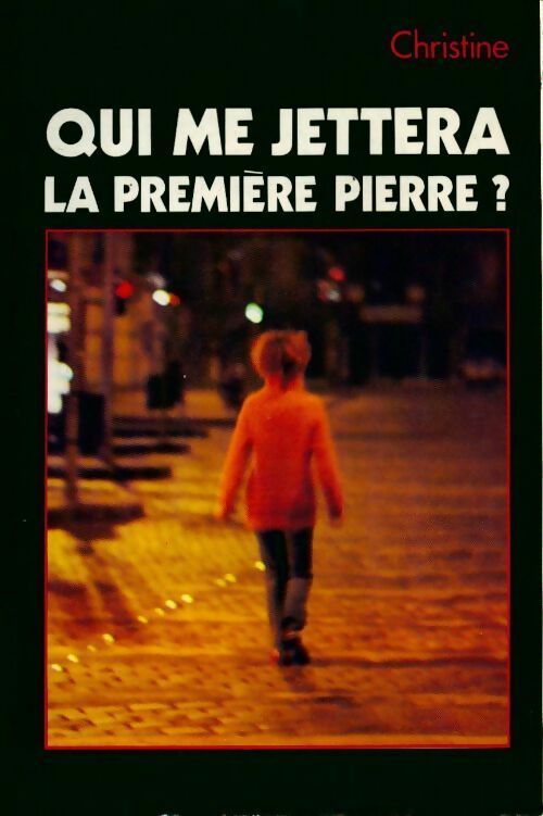 Livrenpoche : Qui me jettera la première pierre ? - Christine - Livre