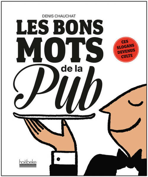 Livrenpoche : Les bons mots de la pub. Ces slogans devenus culte - Denis Chauchat - Livre