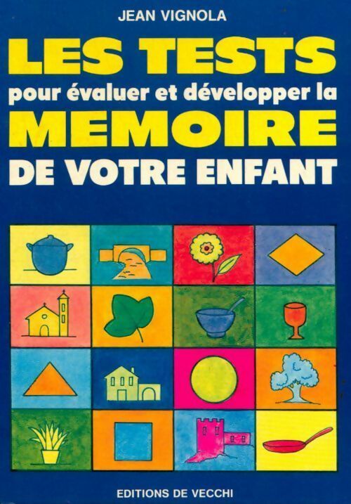Livrenpoche : Les tests pour évaluer et développer la mémoire de votre enfant - Jean Vignola - Livre