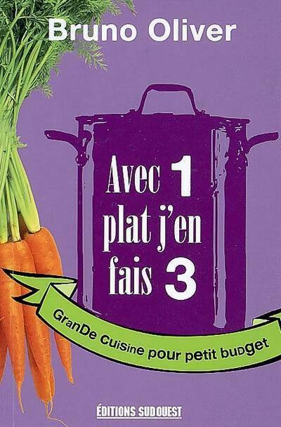 Livrenpoche : Avec 1 plat j'en fais 3. Grande cuisine pour petit budget - Bruno Oliver - Livre