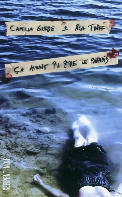 Ca aurait pu être le paradis - Camilla Grebe, Asa Träff - Livre