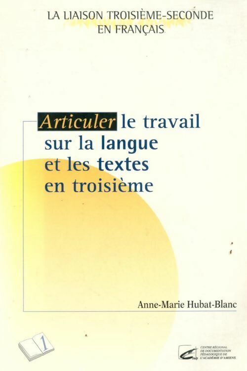 Livrenpoche : Articuler le travail sur la langue et les textes en troisième - Anne-Marie Hubat-Blanc - Livre