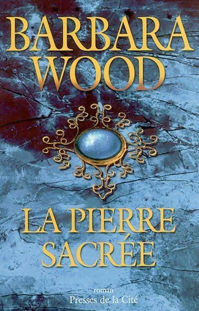 Livrenpoche : La pierre sacrée - Barbara Wood - Livre