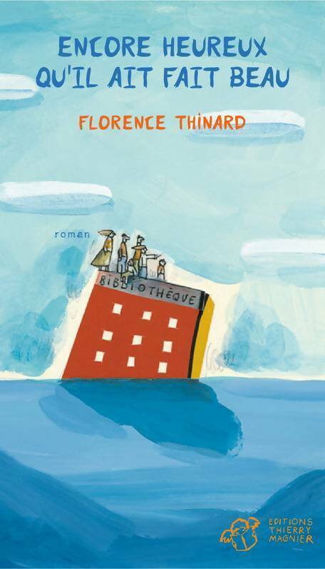 Livrenpoche : Encore heureux qu'il ait fait beau - Florence Thinard - Livre
