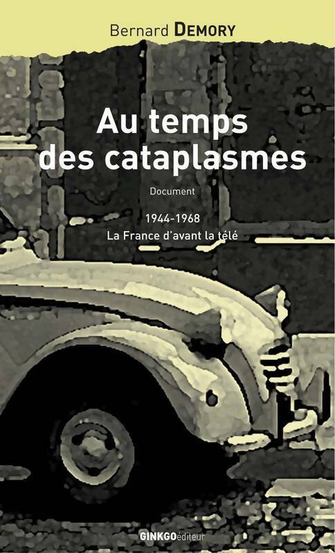 Livrenpoche : Au temps des cataplasmes : 1944-1968 la France d'avant la télé - Bernard Demory - Livre