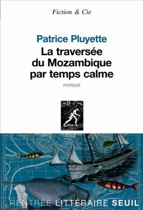 Livrenpoche : La traversée du Mozambique par temps calme - Patrice Pluyette - Livre