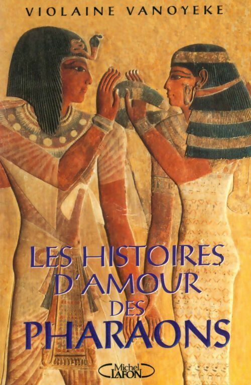Livrenpoche : Les histoires d'amour des pharaons Tome I - Violaine Vanoyeke - Livre
