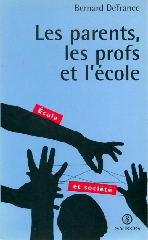 Livrenpoche : Les parents, les profs et l'école - Bernard Defrance - Livre