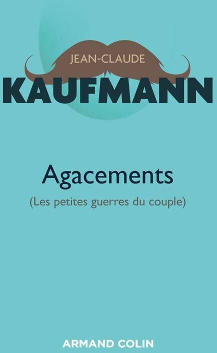 Livrenpoche : Agacements (Les petites guerres du couple) - Jean-Claude Kaufmann - Livre