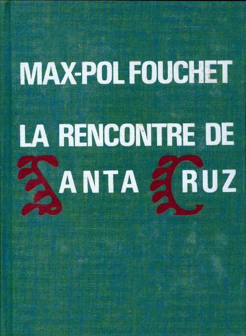 Livrenpoche : La rencontre de Santa Cruz - Max-Pol Fouchet - Livre
