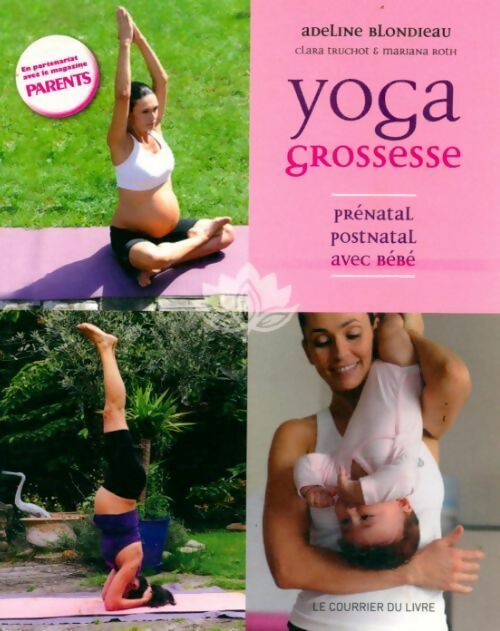 Livrenpoche : Yoga grossesse : Prénatal postnatal avec bébé - Adeline Blondieau - Livre