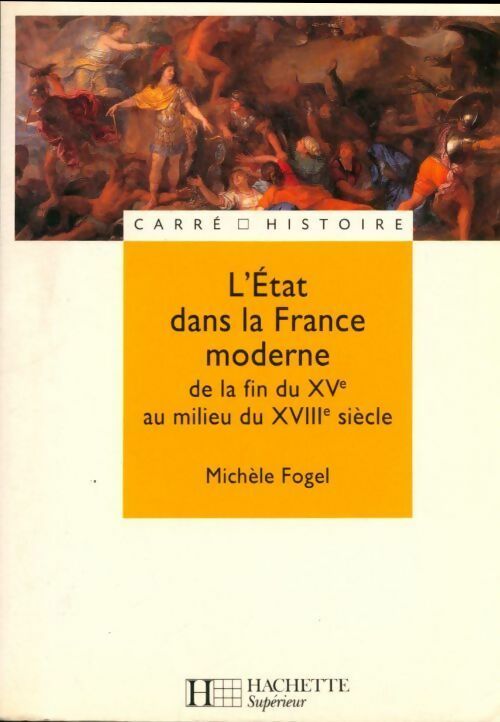 Livrenpoche : L'état dans la France moderne de la fin du XVe au milieu du XVIIIe siècle - Michèle Fogel - Livre