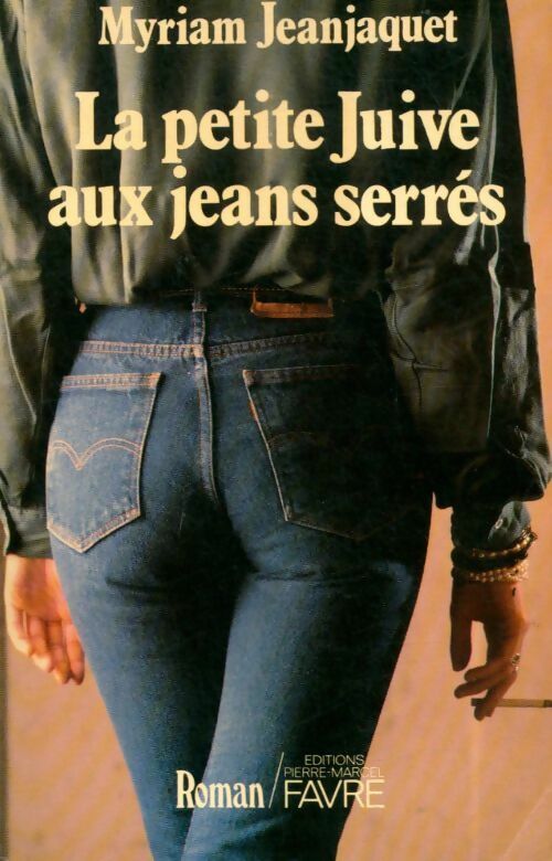Livrenpoche : La petite juive aux jeans serrés - Myriam Jeanjaquet - Livre