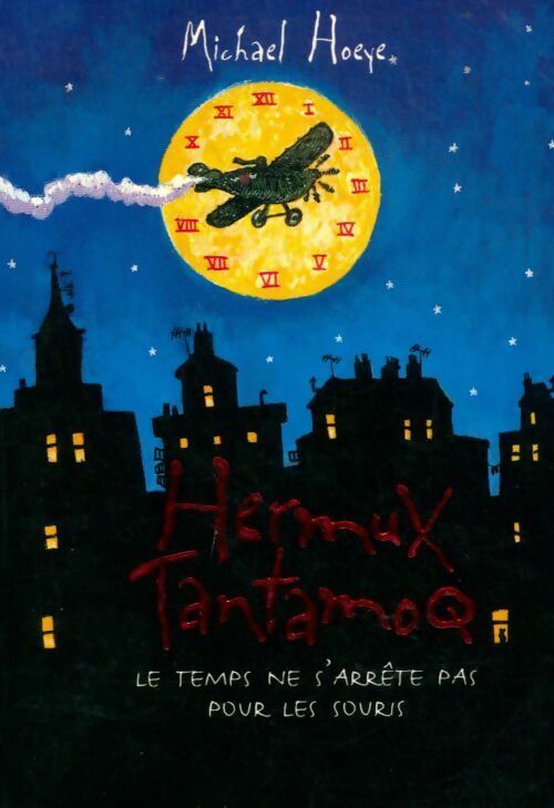Livrenpoche : Hermux Tantamoq Tome I : Le temps ne s'arrête pas pour les souris - Michael Hoeye - Livre