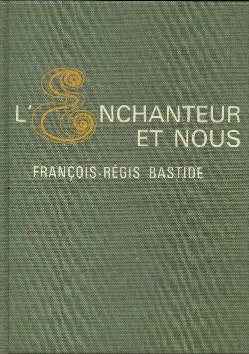Livrenpoche : L'enchanteur et nous - François-Régis Bastide - Livre