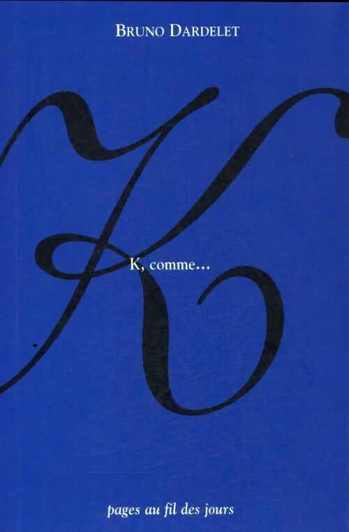 Livrenpoche : K comme - Bruno Dardelet - Livre