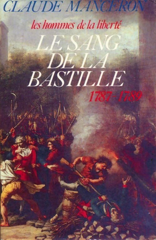 Livrenpoche : Les hommes de la liberté tome V : Le sang de la bastille 1787-1789 - Claude Manceron - Livre