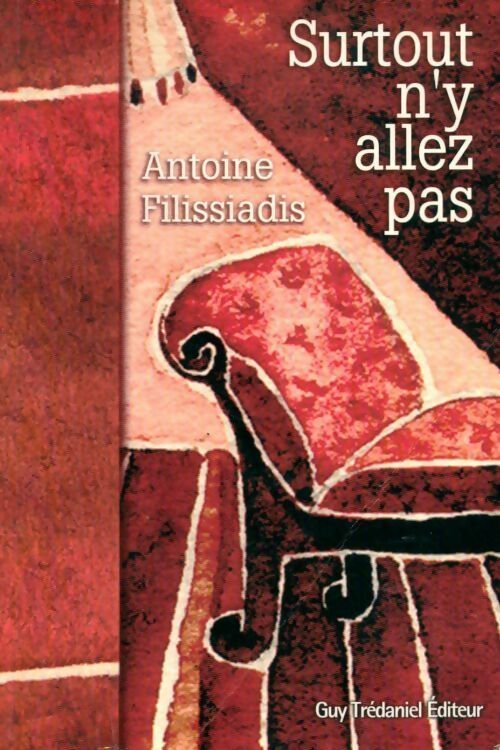Livrenpoche : Surtout n'y allez pas - Antoine Filissiadis - Livre