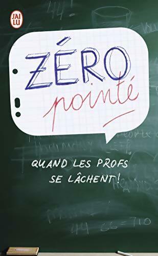 Livrenpoche : Zéro pointé : Quand les profs se lâchent ! - François Langrand - Livre
