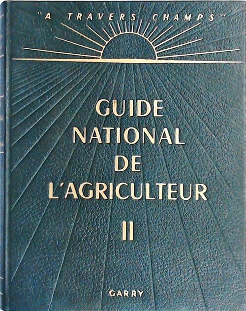 Livrenpoche : Guide national de l'agriculteur Tome II - Collectif - Livre