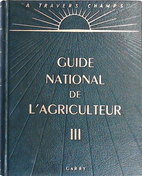Livrenpoche : Guide national de l'agriculteur Tome III - Collectif - Livre