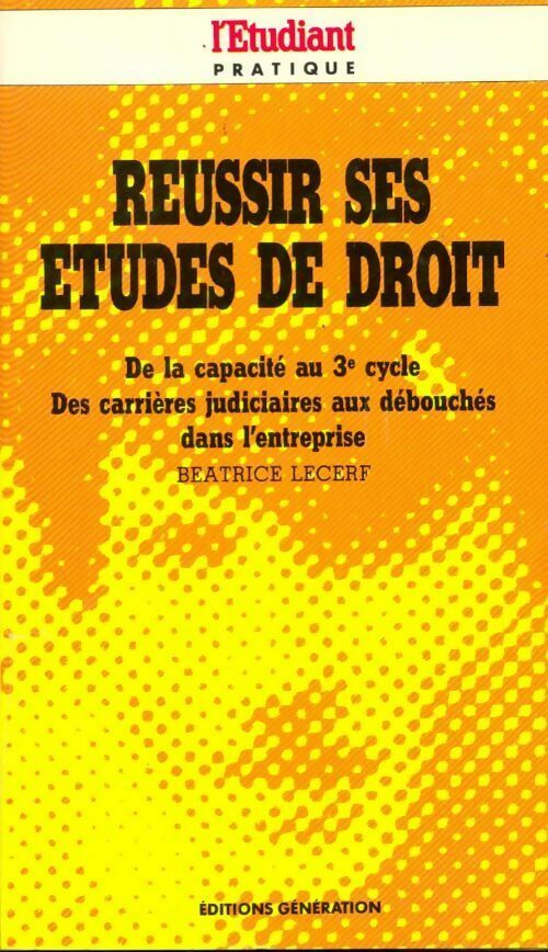Livrenpoche : Réussir ses études de droit. De la capacité au 3e cycle des carrières judiciaires aux debouchés dans l'entreprise - Béatrice Lecerf - Livre