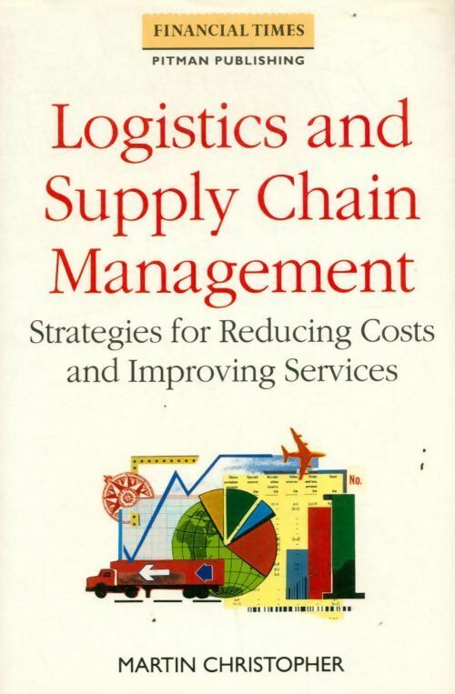 Livrenpoche : Logistics and supply chain management. Strategies for reducing costs and improving service - Martin Christopher - Livre