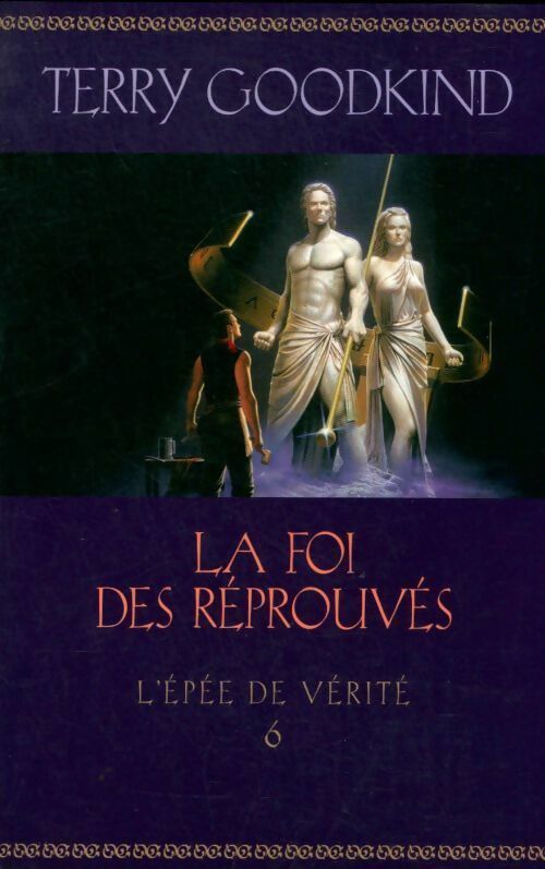 Livrenpoche : L'Épée de vérité Tome VI : La foi des réprouvés - Terry Goodkind - Livre