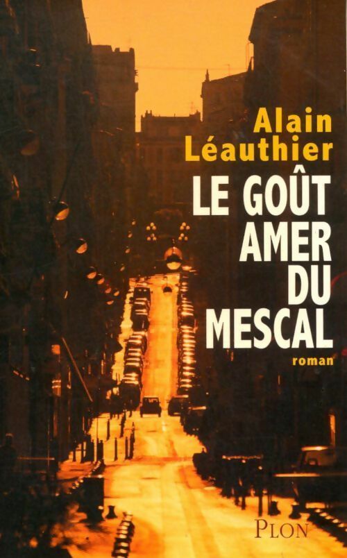 Livrenpoche : Le goût amer du mescal - Alain Léauthier - Livre