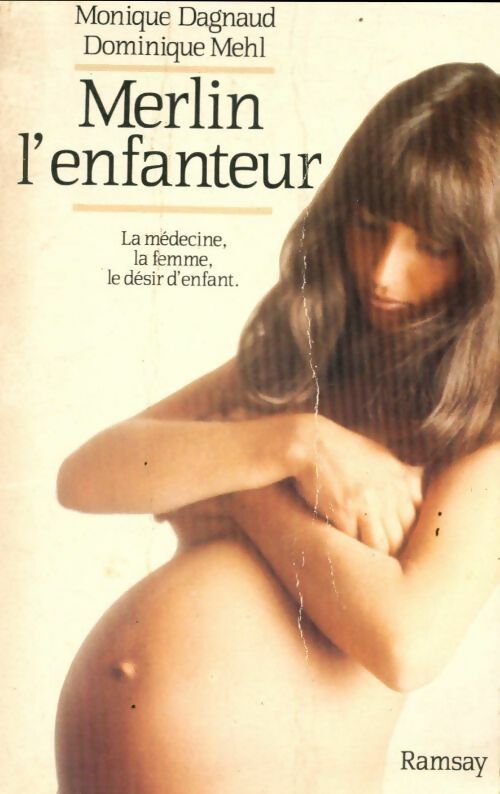 Livrenpoche : Merlin l'enfanteur. La médecine, la femme, le désir d'enfant - Monique Dagnaud, Dominique Mehl - Livre