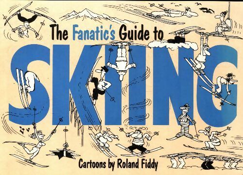 Livrenpoche : Fanatic's guide to skiing - Roland Fiddy - Livre