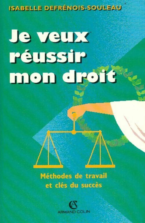 Livrenpoche : Je veux réussir mon droit. Méthodes de travail et clés du succès - Isabelle Defrénois-Souleau - Livre