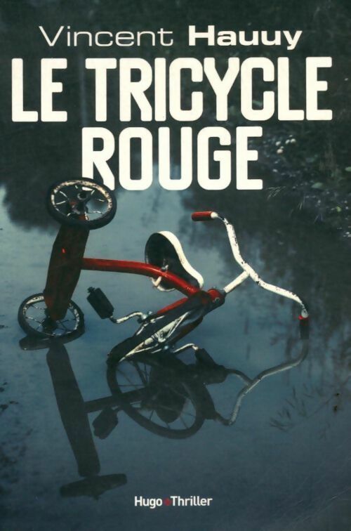 Livrenpoche : Le tricycle rouge - prix Michel bussi du meilleur thriller français - Vincent Hauuy - Livre