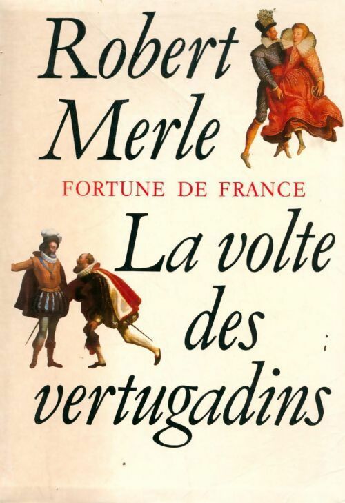 Livrenpoche : Fortune de France Tome VII : La volte des vertugadins - Robert Merle - Livre