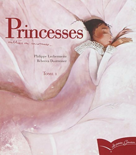 Livrenpoche : Princesses oubliées ou inconnues : Tome I - Philippe Lechermeier - Livre