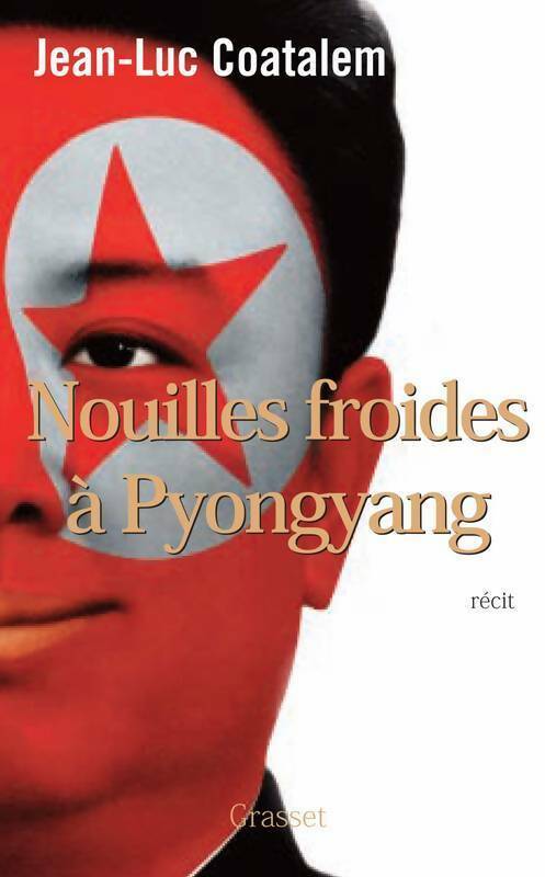 Livrenpoche : Nouilles froides à Pyongyang - Jean-Luc Coatalem - Livre