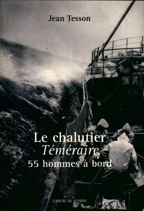 Livrenpoche : Le chalutier téméraire : 55 hommes à bord - Jean Tesson - Livre