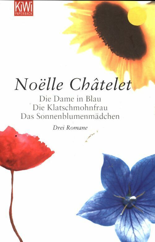Livrenpoche : Die Dame in Blau / Die Klatschmohnfrau / Das Sonneblumenmädchen - Noëlle Châtelet - Livre