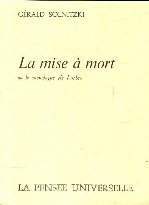 Livrenpoche : La mise à mort ou le monologue de l'arbre - Gérald Solnitzki - Livre