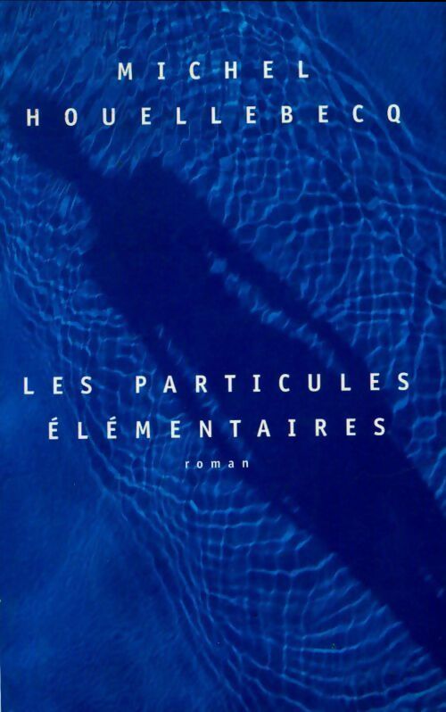 Livrenpoche : Les particules élémentaires - Michel Houellebecq - Livre