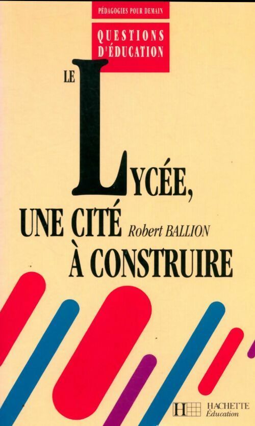 Livrenpoche : Le lycée, une cité à construire - Robert Ballion - Livre