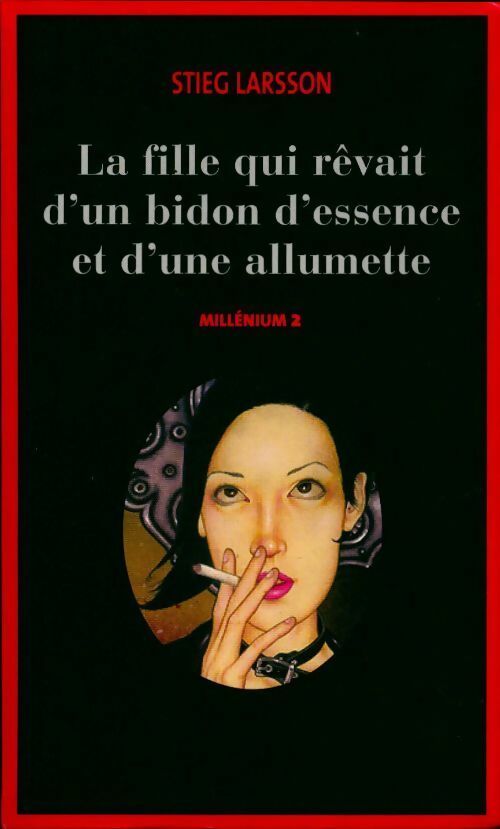 Livrenpoche : Millenium Tome II : La fille qui rêvait d'un bidon d'essence et d'une allumette - Stieg Larsson - Livre