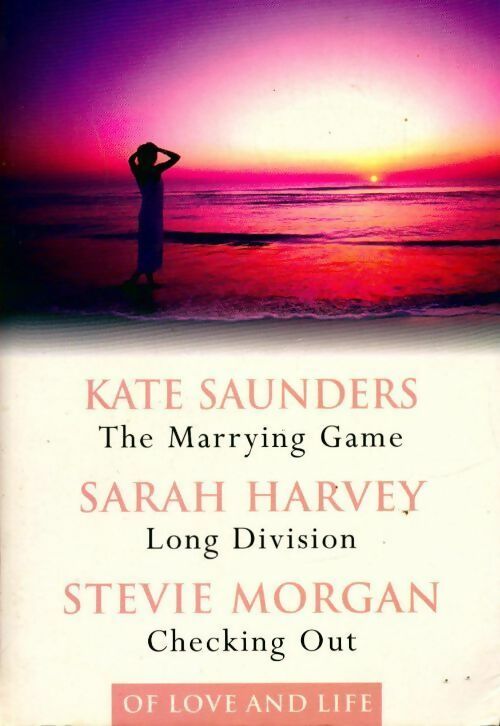 Livrenpoche : Of love and life : The marrying game / Long division / Checking out - Kate Saunders - Livre
