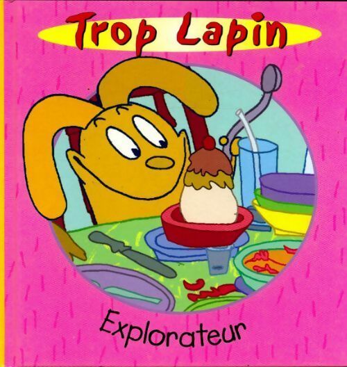 Livrenpoche : Trop lapin Explorateur - Collectif - Livre